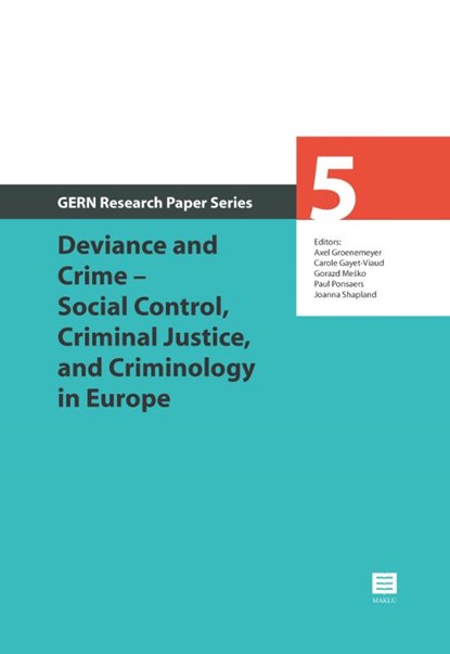 Deviance and Crime – Social Control, Criminal Justice, and Criminology in Europe, Axel Groenemeyer ; Carole Gayet-Viaud ; Gorazd Meško ; Paul Ponsaers ; Joanna Shapland - Paperback - 9789046609750