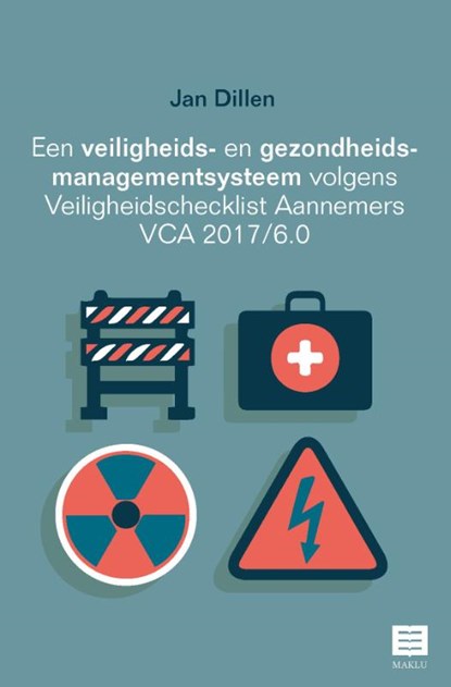 Een veiligheids- en gezondheidsmanagementsysteem volgens Veiligheidschecklist Aannemers VCA 2017/6.0, Jan Dillen - Paperback - 9789046610138