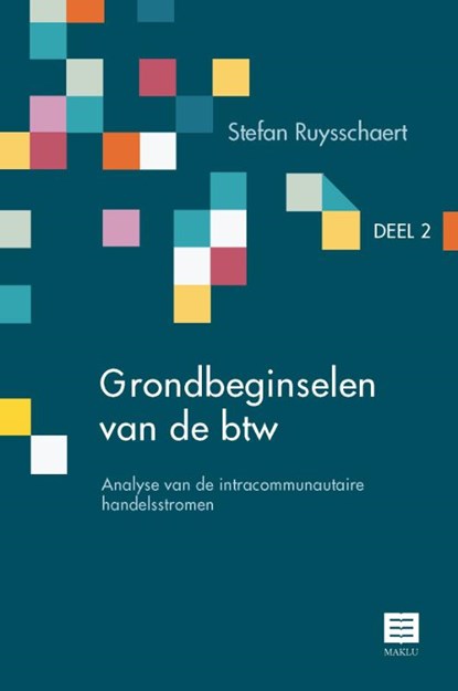 Grondbeginselen van de btw Deel 2 – Analyse van de intracommunautaire handelsstromen, Stefan Ruysschaert - Paperback - 9789046610688