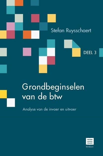 Grondbeginselen van de btw Deel 3 – Analyse van de invoer en uitvoer, Stefan Ruysschaert - Paperback - 9789046610695