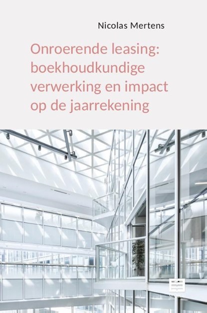 Onroerende leasing: boekhoudkundige verwerking en impact op de jaarrekening, Nicolas Mertens - Paperback - 9789046611159