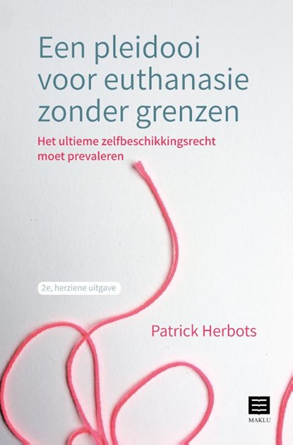 Een pleidooi voor euthanasie zonder grenzen, Patrick Herbots - Paperback - 9789046611616