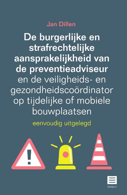 De burgerlijke en strafrechtelijke aansprakelijkheid van de preventieadviseur en de veiligheids- en gezondheidscoördinator op tijdelijke of mobiele bouwplaatsen, Jan Dillen - Paperback - 9789046612408