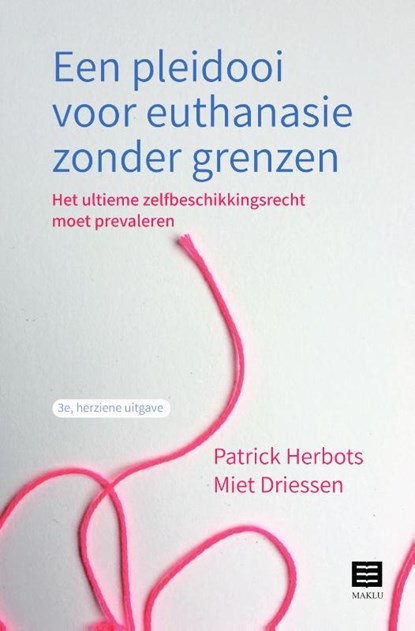 Een pleidooi voor euthanasie zonder grenzen, Patrick Herbots ; Miet Driessen - Paperback - 9789046612996