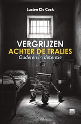 Vergrijzen achter de tralies - Lucien De Cock - 9789046613450
