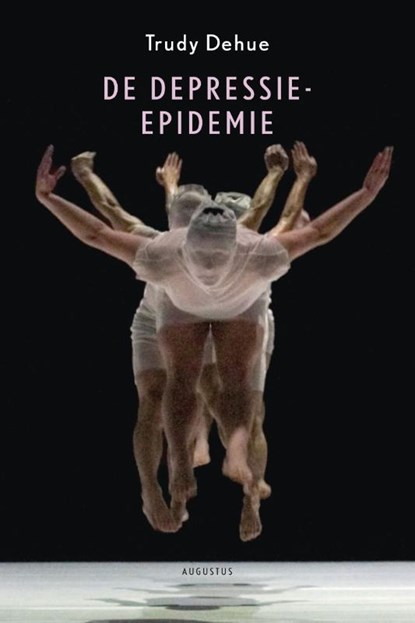 De depressie-epidemie, Trudy Dehue - Paperback - 9789046704950