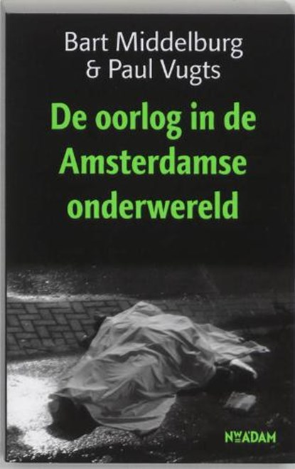 De oorlog in de Amsterdamse onderwereld, MIDDELBURG, Bart &amp; VUGTS, Paul - Paperback - 9789046800904
