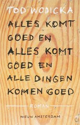 Alles komt goed en alles komt goed en alle dingen komen goed - WODICKA, T. - 9789046801642