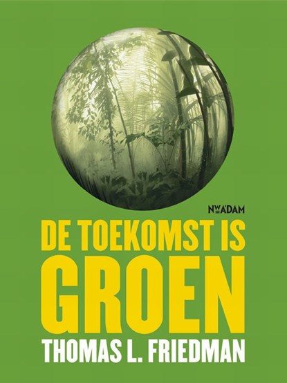 Toekomst is groen, Thomas L. Friedman - Paperback - 9789046804124