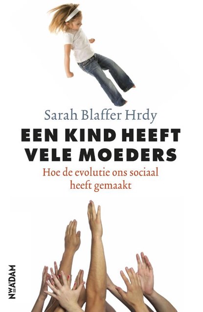 Een kind heeft vele moeders, Sarah Blaffer Hrdy - Paperback - 9789046806562