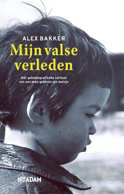 Mijn valse verleden, Alex Bakker - Paperback - 9789046808986