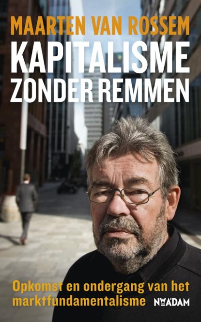 Kapitalisme zonder remmen, Maarten van Rossem - Paperback - 9789046809440