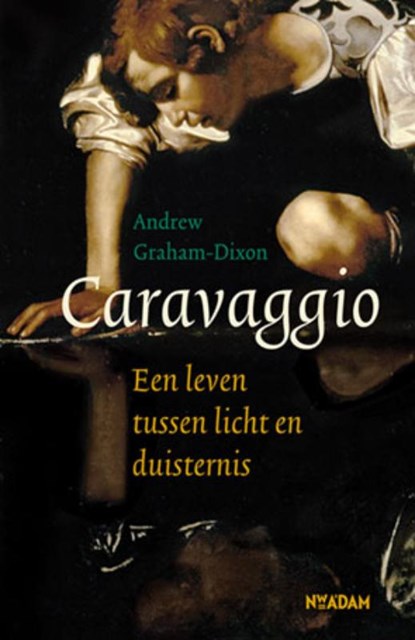 Caravaggio, Andrew Graham-Dixon - Gebonden - 9789046809488