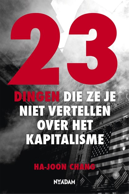 23 dingen die ze je niet vertellen over het kapitalisme, Ha-Joon Chang - Ebook - 9789046809631