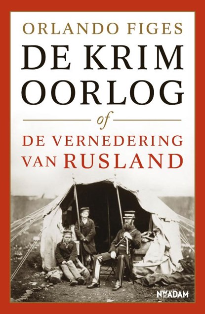 De Krimoorlog of de vernedering van Rusland, Orlando Figes - Gebonden - 9789046810248