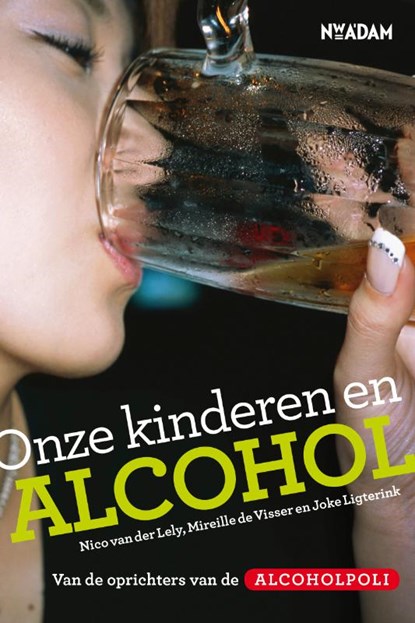 Onze kinderen en alcohol, Nico van der Lely ; Mireille de Visser ; Joke Ligterink - Paperback - 9789046811092