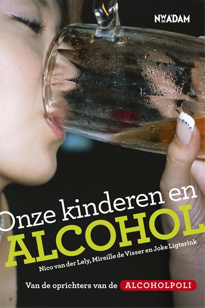 Onze kinderen en alcohol, Nico van der Lely ; Mirelle de Visser ; Joke Ligterink - Ebook - 9789046811108
