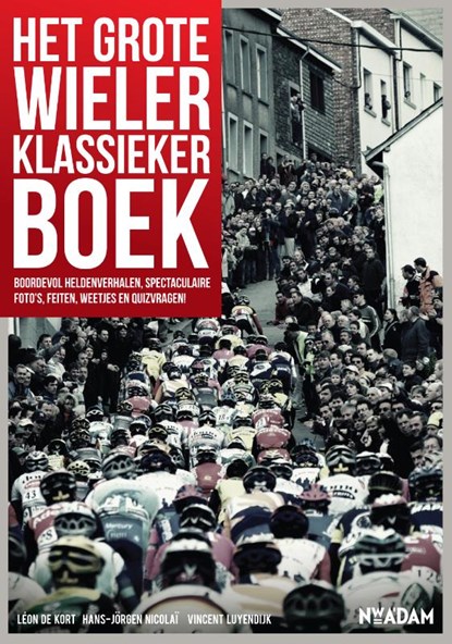 Grote wielerklassiekerboek, Vincent Luyendijk ; Leon de Kort ; Léon de Kort ; Hans-Jorgen  Nicolaï ; Hans-Jorgen Nicolaï - Paperback - 9789046812242
