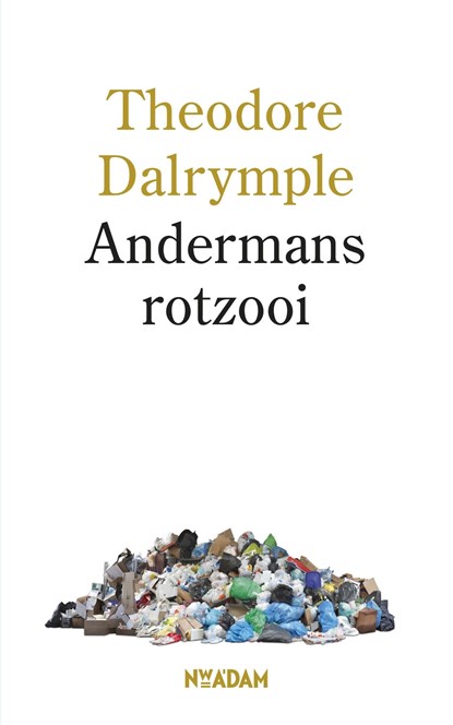 Andermans rotzooi, Theodore Dalrymple - Ebook - 9789046812914