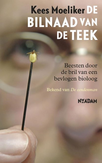 De bilnaad van de teek, Kees Moeliker - Paperback - 9789046813843