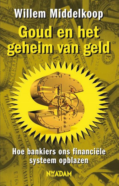 Goud en het geheim van geld met handtekening, Willem Middelkoop - Paperback - 9789046814949