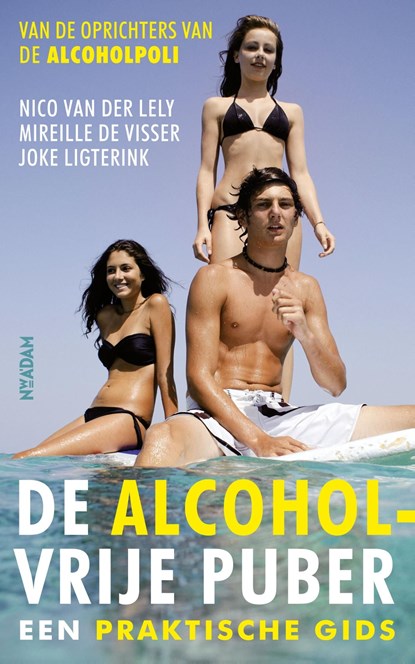 De alcoholvrije puber, Nico van der Lely ; Mireille de Visser ; Joke Ligterink - Ebook - 9789046815922