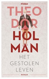 Het gestolen leven - Theodor Holman - 9789046818008