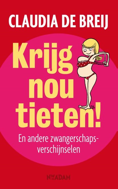 Krijg nou tieten!, Claudia de Breij - Paperback - 9789046818602