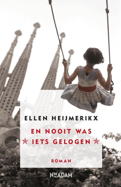 En nooit was iets gelogen, Ellen Heijmerikx - Gebonden - 9789046818817