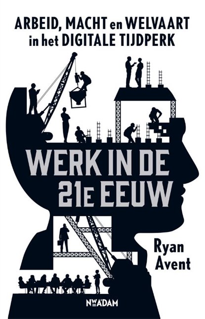 Werk in de 21e eeuw, Ryan Avent - Paperback - 9789046819036