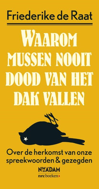 Waarom mussen nooit dood van het dak vallen, Friederike de Raat - Paperback - 9789046820117