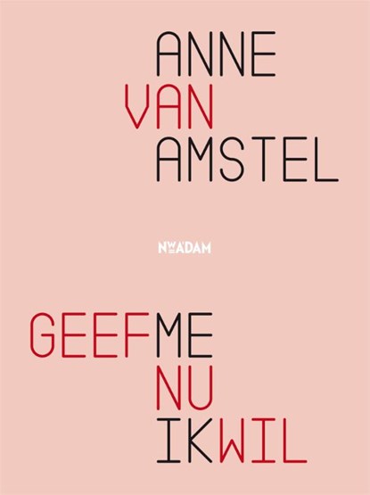 Geef me nu ik wil, Anne van Amstel - Paperback - 9789046820636
