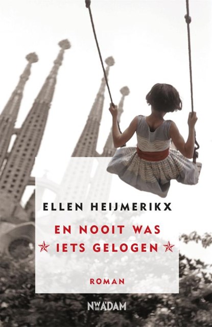 En nooit was iets gelogen, Ellen Heijmerikx - Gebonden - 9789046821435