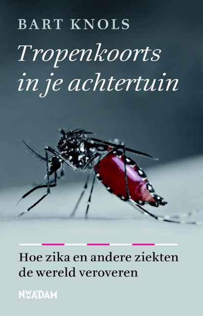 Tropenkoorts in je achtertuin, Bart Knols - Paperback - 9789046821572