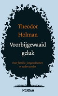 Voorbijgewaaid geluk | Theodor Holman | 