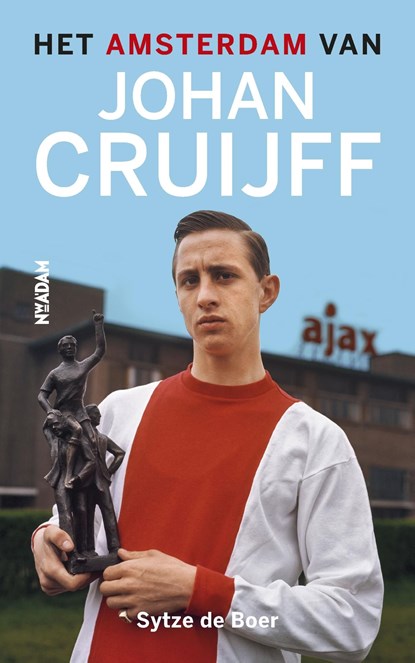 Het Amsterdam van Johan Cruijff, Sytze de Boer - Ebook - 9789046824047