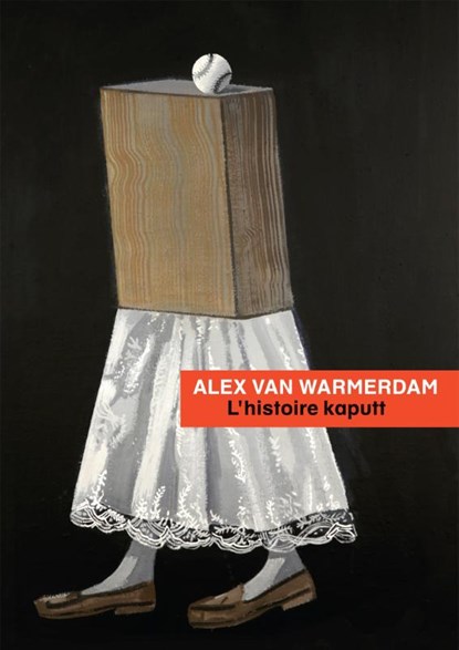L' histoire kaputt, Alex van Warmerdam - Paperback - 9789046824436