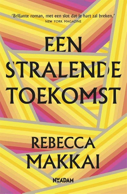 Een stralende toekomst, Rebecca Makkai - Paperback - 9789046824856
