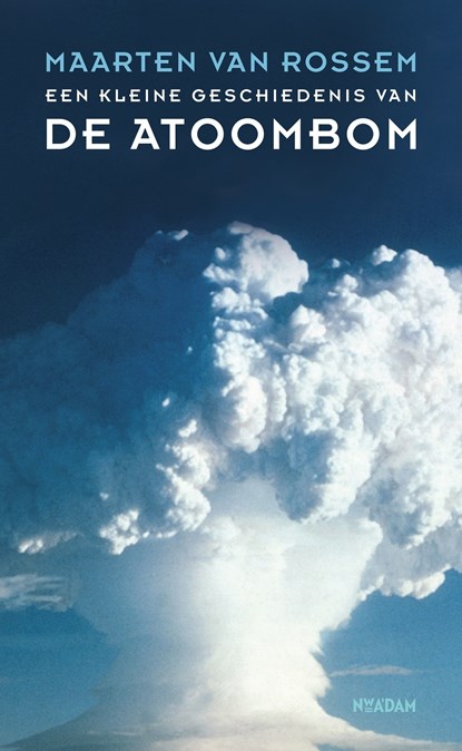 Een kleine geschiedenis van de atoombom, Maarten van Rossem - Ebook - 9789046825723