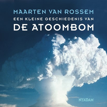 Een kleine geschiedenis van de atoombom, Maarten van Rossem - Luisterboek MP3 - 9789046825730