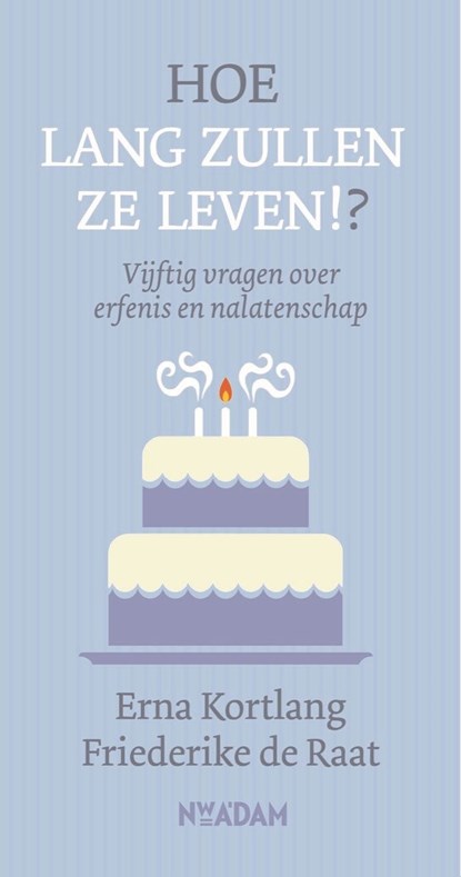 Hoe lang zullen ze leven!?, Friederike de Raat ; Erna Kortlang - Ebook - 9789046826041