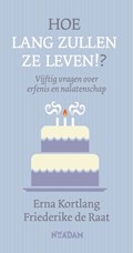Hoe lang zullen ze leven!? | Friederike de Raat ; Erna Kortlang | 