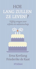 Hoe lang zullen ze leven!? | Friederike de Raat ; Erna Kortlang | 