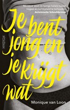 Je bent jong en je krijgt wat | Monique van Loon | 