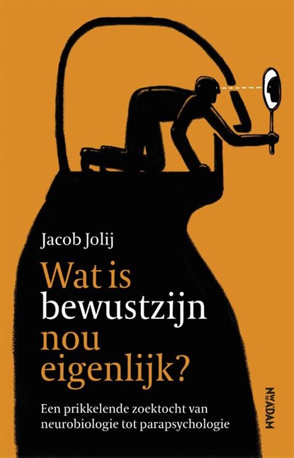 Wat is bewustzijn nou eigenlijk?, Jacob Jolij - Paperback - 9789046827383