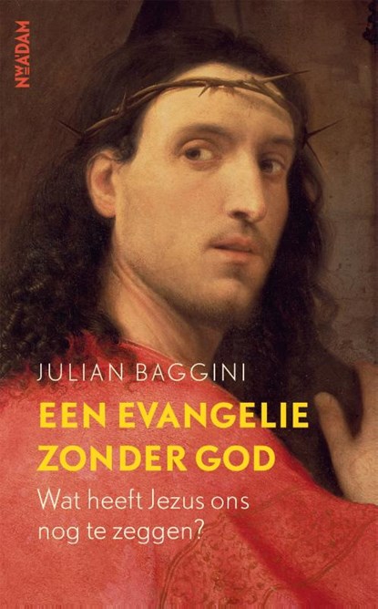 Een evangelie zonder God, Julian Baggini - Gebonden - 9789046827765