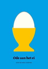 Ode aan het ei - Guus Luijters ; Sara Luijters - 9789046827932