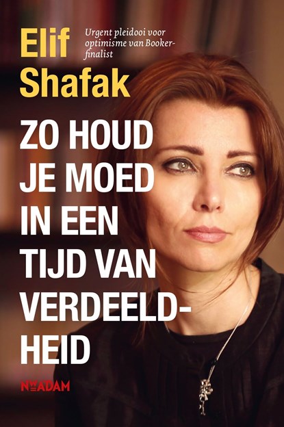 Zo houd je moed in een tijd van verdeeldheid, Elif Shafak - Ebook - 9789046828243