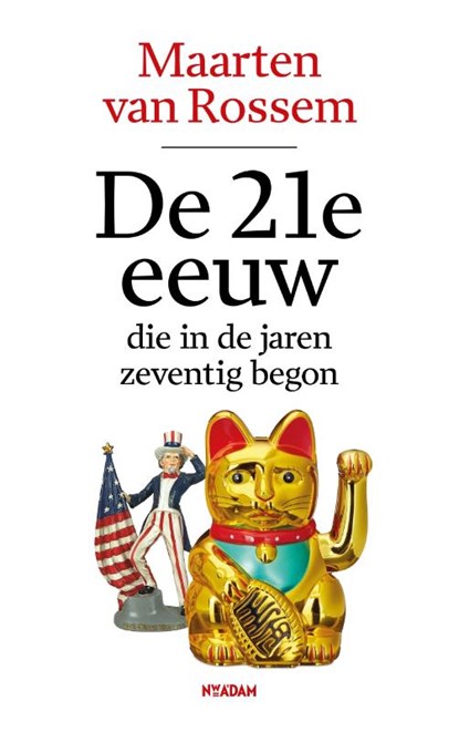 De 21e eeuw, die in de jaren zeventig begon, Maarten van Rossem - Gebonden - 9789046828397