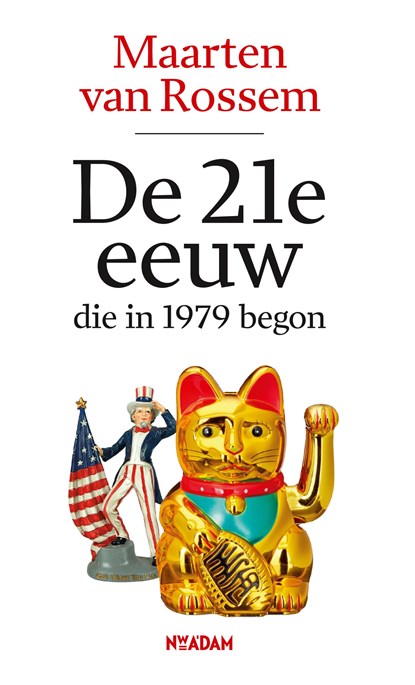 De 21e eeuw, die in 1979 begon, Maarten van Rossem - Ebook - 9789046828403